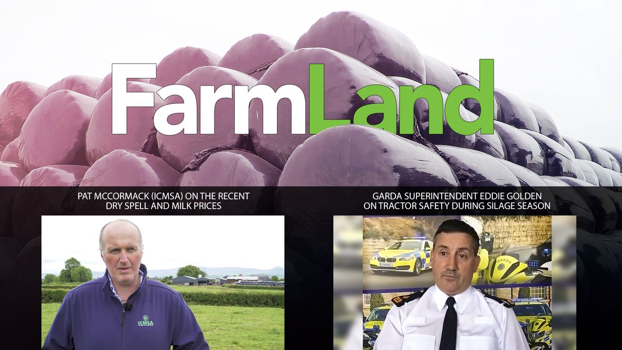 This week's FarmLand: Dry spells, milk prices and road safety this silage season